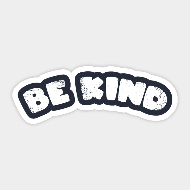 Be Kind (White Distressed Print) Sticker by Pufahl